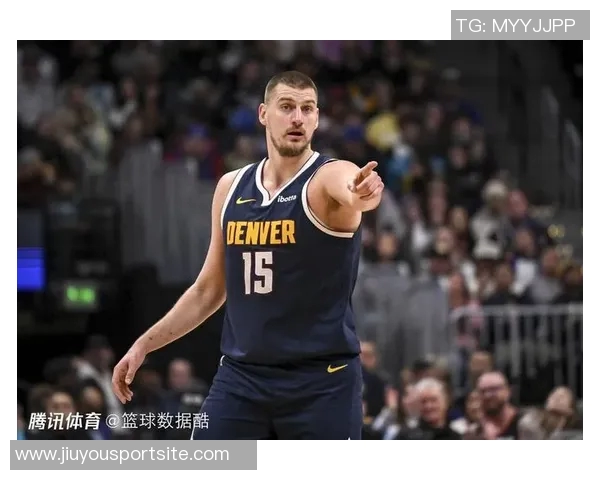 约基奇上半场仅出手一次掘金主帅称对手防守策略让他无需单打独斗